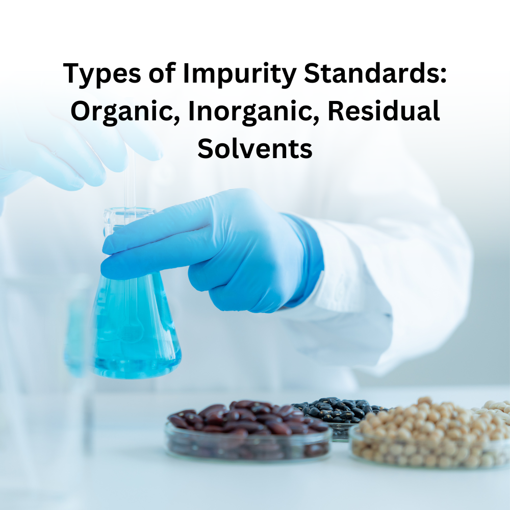 Types of Impurity Standards: Organic, Inorganic, Residual Solvents